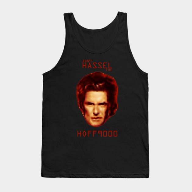 Don't HASSEL the HOFF9000 Tank Top by ikado